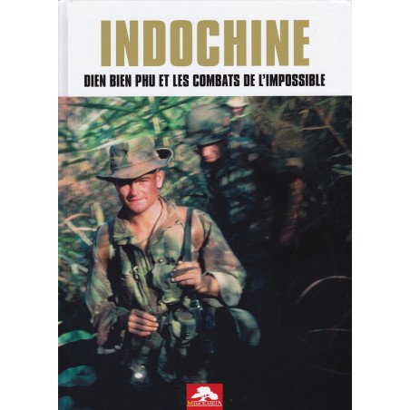 Indochine - Dien Bien Phu et les combats de l'impossible