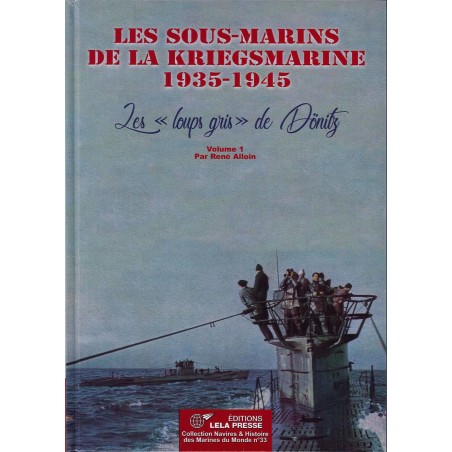 Kriegsmarine Submarines 1935-1945. Dönitz's "Grey Wolves" - Vol. 1