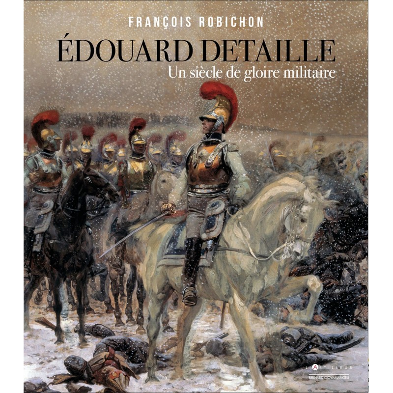Edouard Detaille - A Century of Military Glory