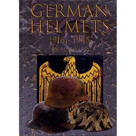 German Helmets 1916-1945 - Casques Allemands
