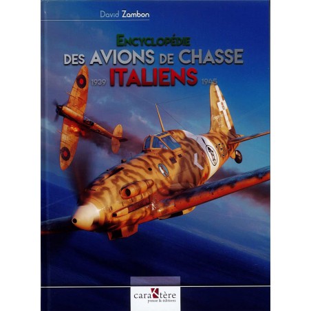 ENCYCLOPÉDIE DES AVIONS DE CHASSE ITALIENS 1939-1945