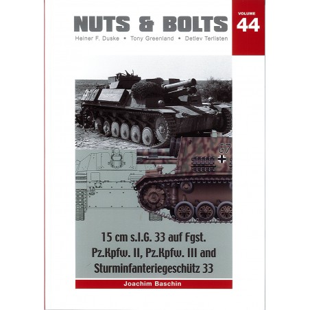 NUTS & BOLTS VOL 44 - 15 cm S.I.G. 33 Auf Fgst. Pz.Kpfw. II, III and Sturminfanteriegeschütz 33