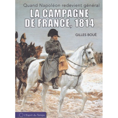 De Veldtocht van Frankrijk 1814 - Wanneer Napoleon opnieuw Generaal wordt