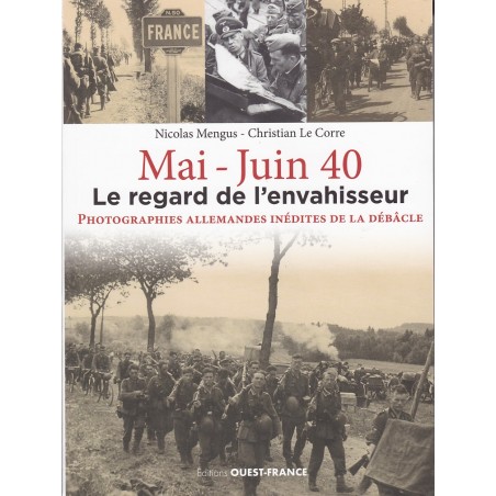 MAI-JUIN 40, le regard de l'envahisseur - Photographies allemandes inédites de la débâcle