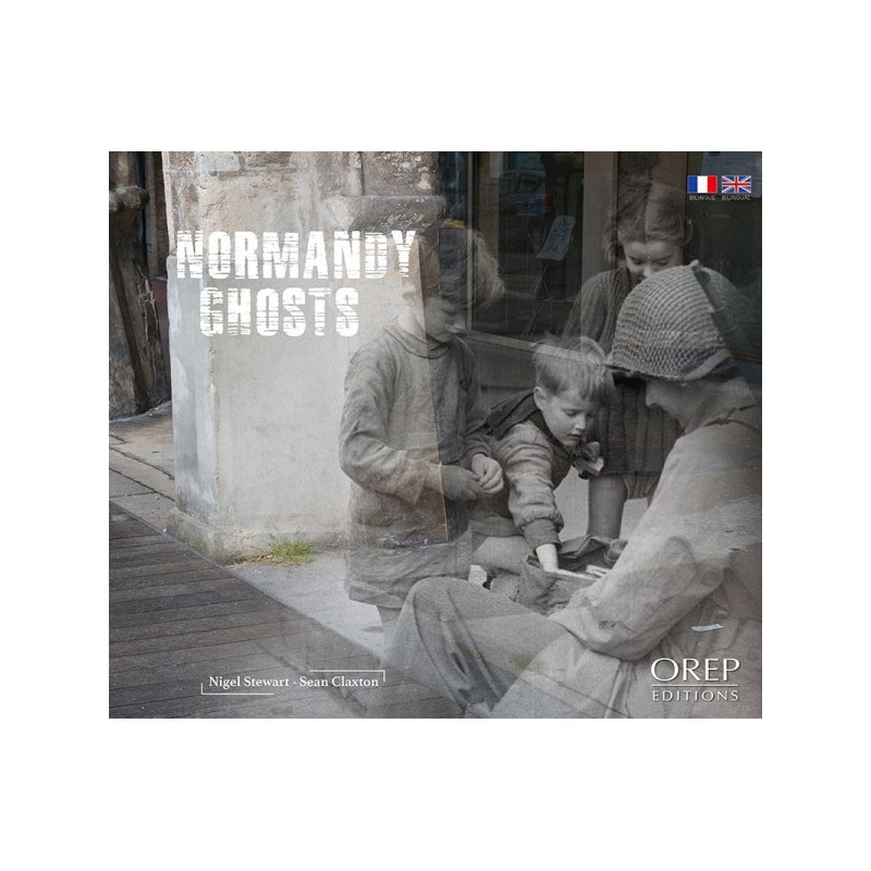 Normandy Ghosts - Photos of Yesterday & Today