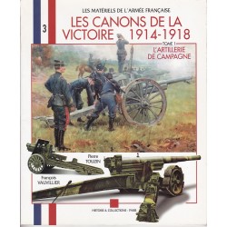 Les canons de la Victoire 1914-1918 - Tome 1,...