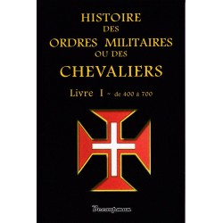 Histoire des ordres militaires ou des chevaliers - Livre...