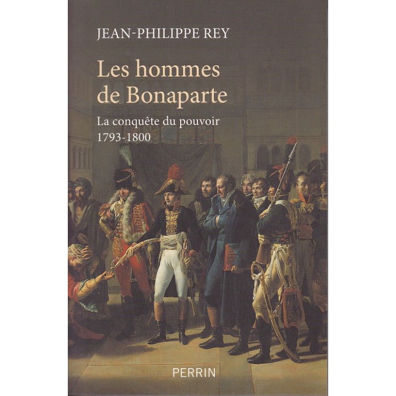 Bonaparte's Men - The Conquest of Power, 1793–1800