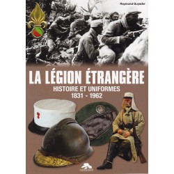 THE FOREIGN LEGION - HISTORY AND UNIFORMS 1831 - 1962