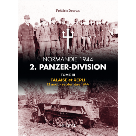 2.PANZERDIVISION IN NORMANDY VOL.3 - Falaise and Retreat, 13 August – September 1944