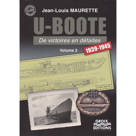 U-BOOTE - De victoires en défaites Vol 2 1939-1945