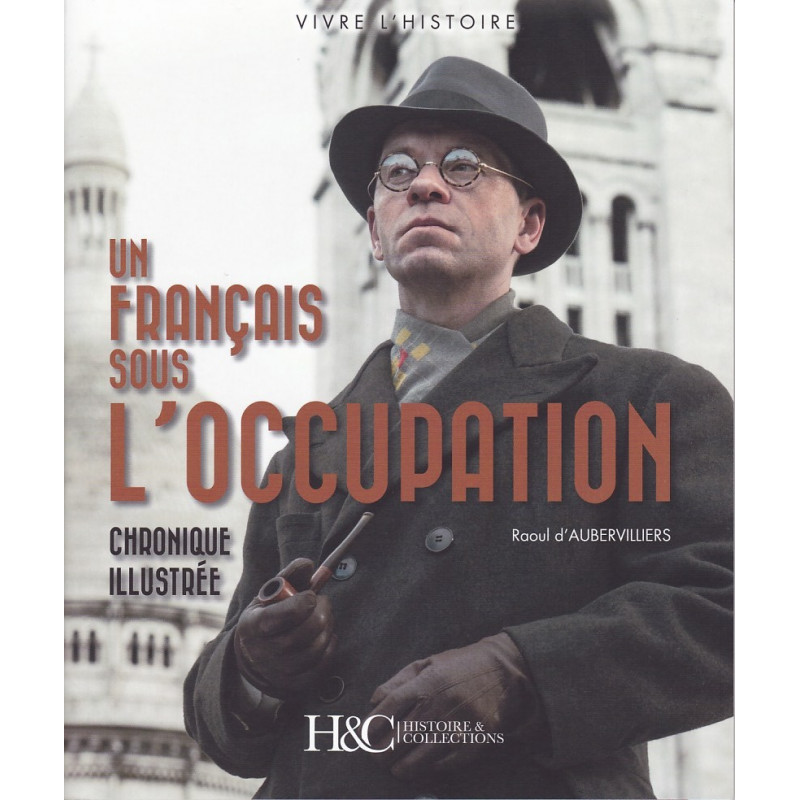 A Frenchman under the Occupation 1940-1945. Illustrated Chronicle