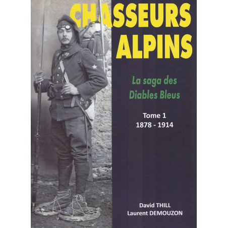 Chasseurs Alpins - The Saga of the Blue Devils Volume 1: 1878-1914