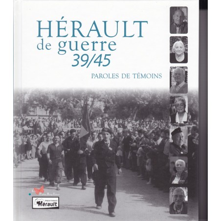 Hérault de guerre 39/45 - Paroles de témoins