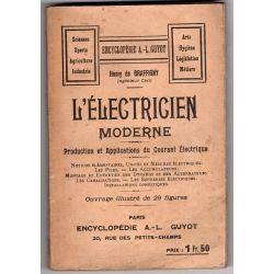 L'électricien moderne. Production et applications du courant électrique