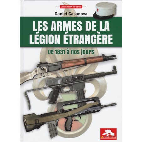 THE WEAPONS OF THE FOREIGN LEGION FROM 1831 TO THE PRESENT DAY