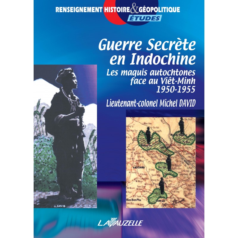 Secret War in Indochina: Indigenous Maquis Against the Viet Minh 1950–1955