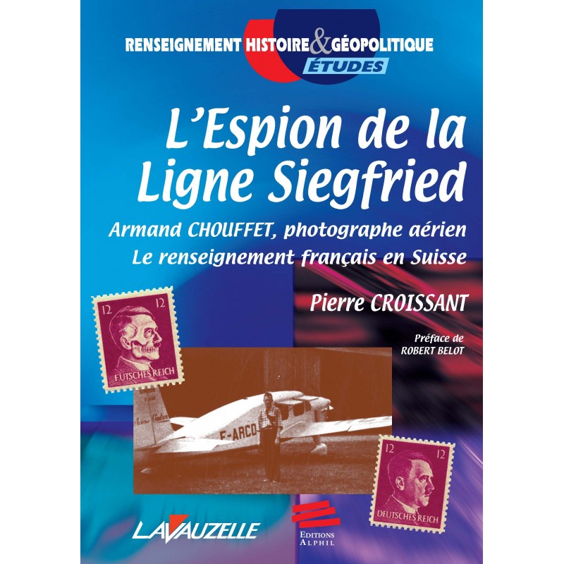 L'Espion de la Ligne Siegfried, Armand Chouffet, photographe aérien