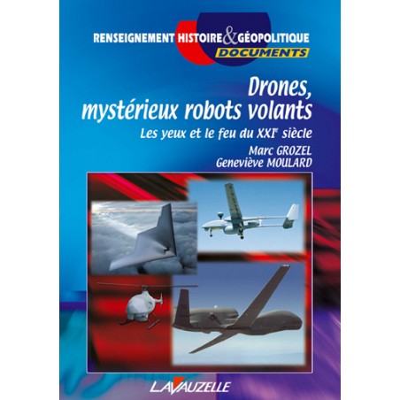 Drones, mystérieux robots volants, Les yeux et le feu du XXIe siècle