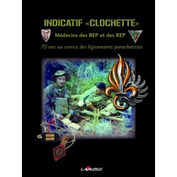 Indicatif Clochette – Arzt der BEP und REP – 70 Jahre im Dienst der Legionäre