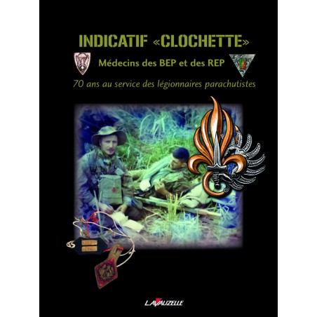 Indicatif Clochette – Arzt der BEP und REP – 70 Jahre im Dienst der Legionäre