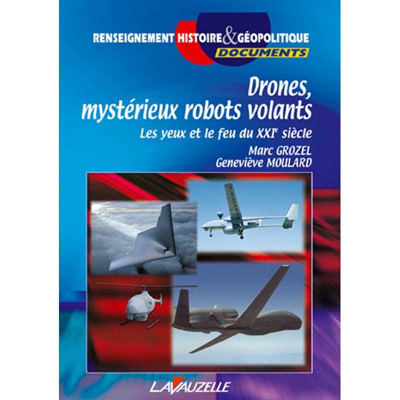 Drones, mysterieuze vliegende robots, de ogen en het vuur van de 21e eeuw