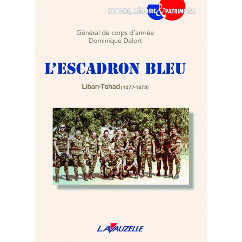 L'Escadron Bleu - Liban-Tchad 1977-1979