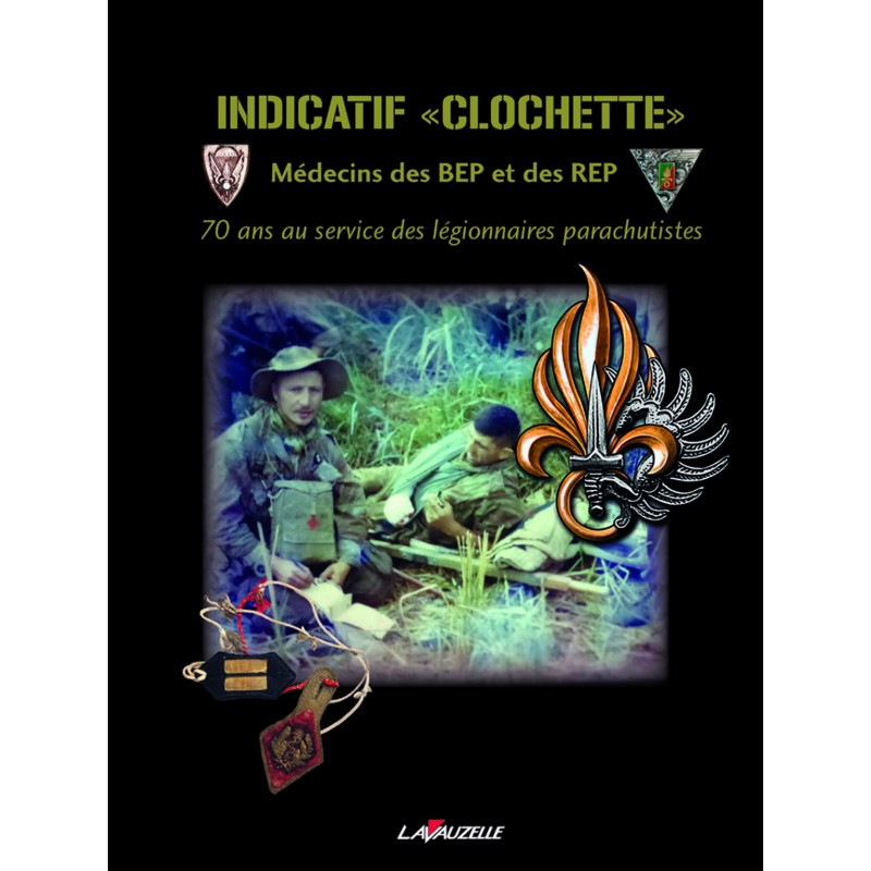Indicatif Clochette - Legerarts bij de BEP en de REP - 70 jaar in dienst van de Legionairs