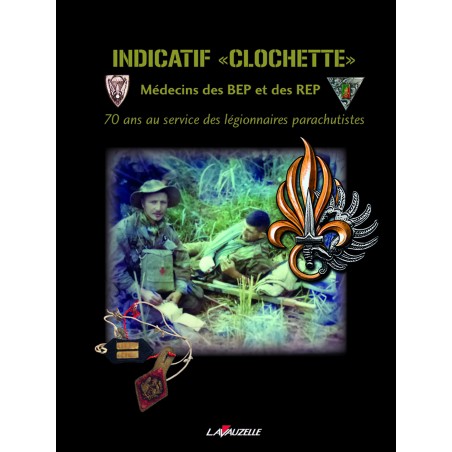 Indicatif Clochette - Legerarts bij de BEP en de REP - 70 jaar in dienst van de Legionairs