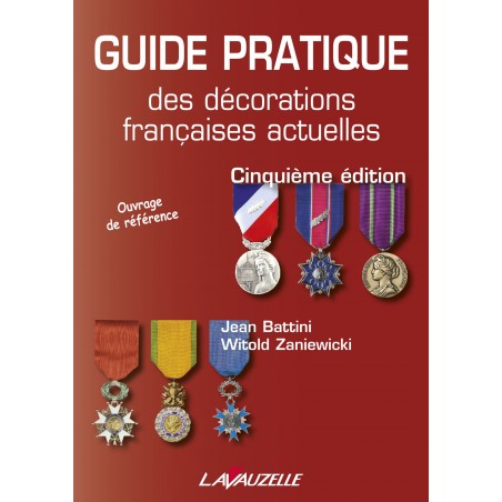 Guide pratique des décorations françaises actuelles - Edition 2015