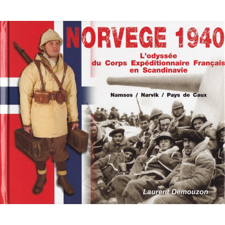 Norwegen 1940: Die Odyssee des französischen Expeditionskorps in Skandinavien – Namsos/Narvik/Pays de Caux