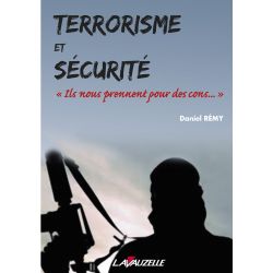 Terrorisme et Sécurité - Ils nous prennent pour des cons….