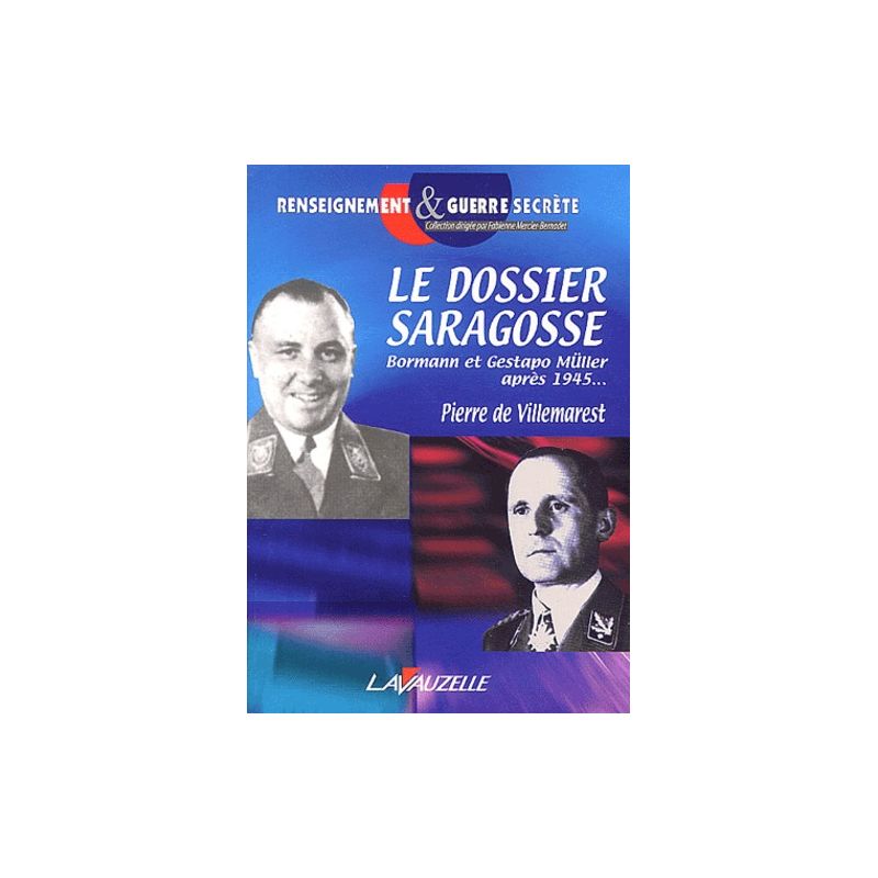 Het Dossier Saragossa - Bormann en Gestapo Müller na 1945…