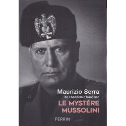 LE MYSTÈRE MUSSOLINI - L'homme. Ses défis. Sa faillite. 2