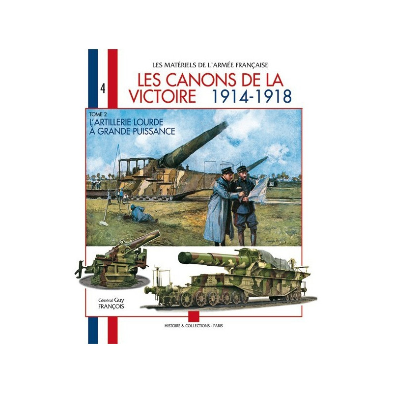 LES CANONS DE LA VICTOIRE 1914 - 1918. TOME 2