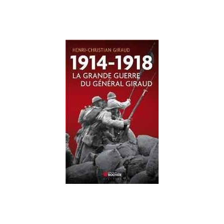 1914-1918 : LA GRANDE GUERRE DU GENERAL GIRAUD