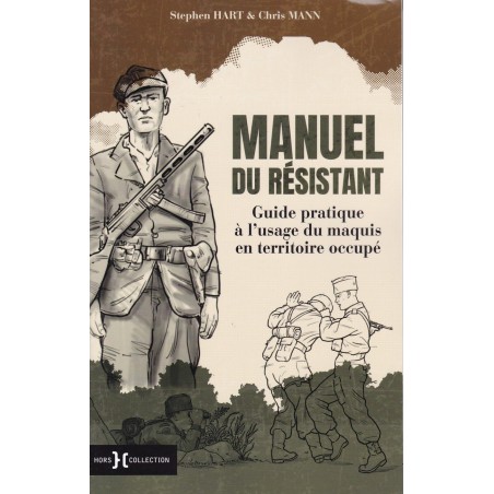 Manuel du Résistant - Guide pratique à l'usage du maquis en territoire occupé