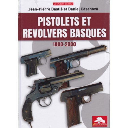 PISTOLETS ET REVOLVERS BASQUES 1900 - 2000