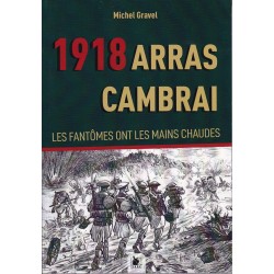 ARRAS CAMBRAI 1918 - De Geesten hebben warme handen