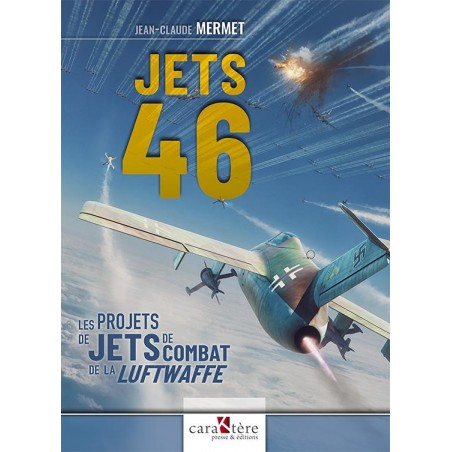 JETS 46 : LES PROJETS DE JETS DE COMBAT DU III. REICH