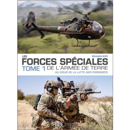 THE FRENCH ARMY SPECIAL FORCES - VOLUME 1: AT THE HEART OF THE COUNTER-TERRORISM FIGHT