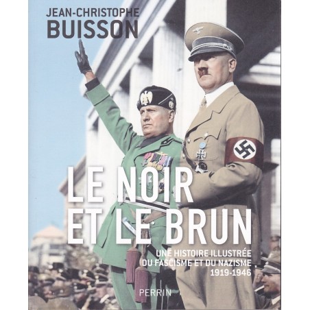 LE NOIR ET LE BRUN - Une histoire illustrée du fascisme et du nazisme 1919-1946