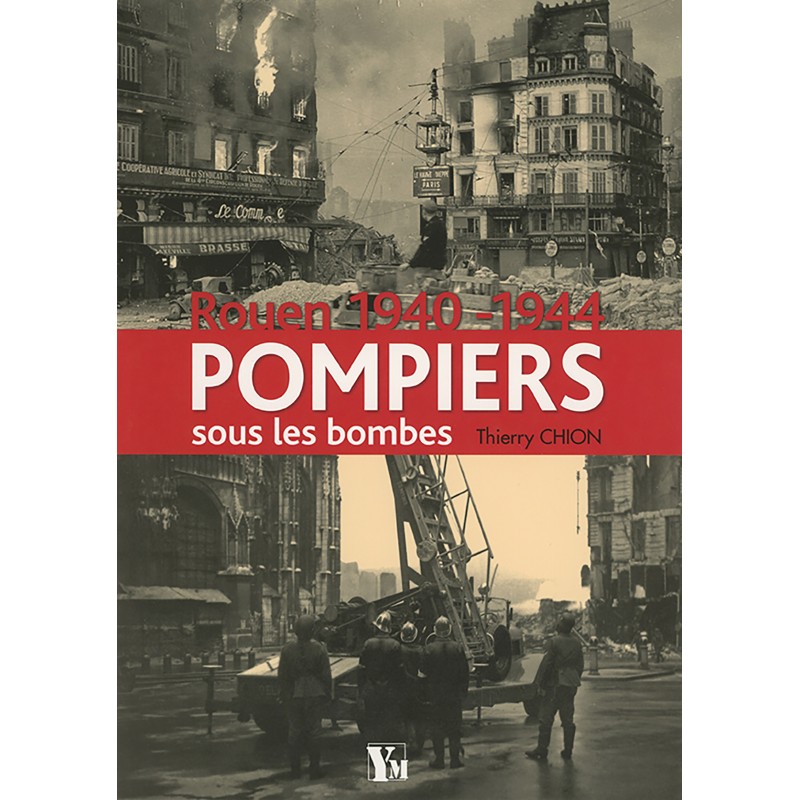 BRANDWEERLIEDEN ONDER DE BOMMEN - ROUEN 1940-1944