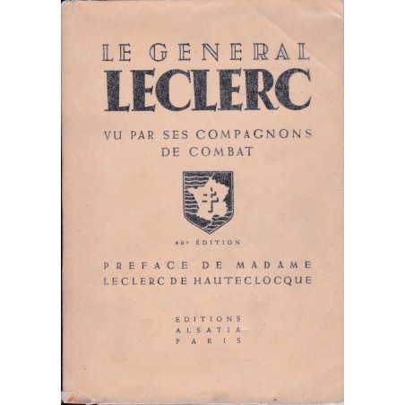 Le Général Leclerc Vu Par Ses Compagnons De Combat