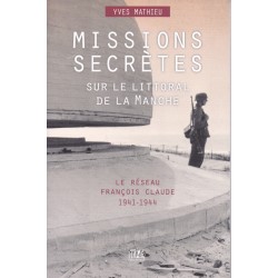 SECRET MISSIONS ON THE CHANNEL COAST - 1941-1944
