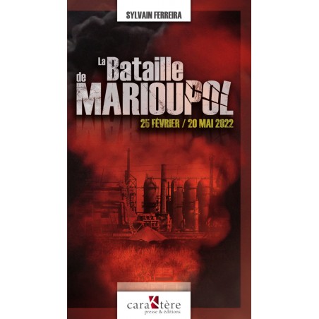 LA BATAILLE DE MARIOUPOL - 25 FÉVRIER - 20 MAI 2022