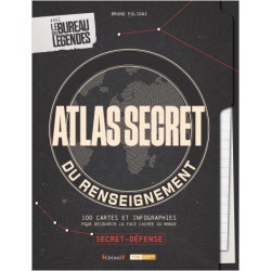 Atlas Secret du Renseignement - 100 cartes et...