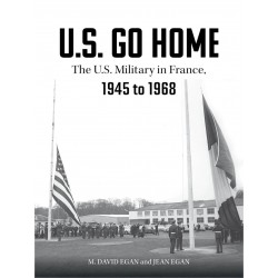 US. GO HOME - Le forze armate statunitensi in Francia,...