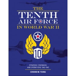 THE TENTH AIR FORCE in World War II: Strategy, Command,... 2