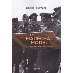 Le Maréchal Model - Le "pompier" de Hitler
